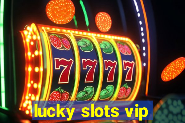 lucky slots vip